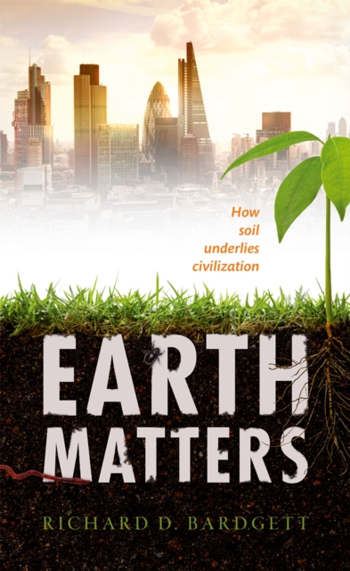 Earth Matters : How soil underlies civilization, EPUB eBook