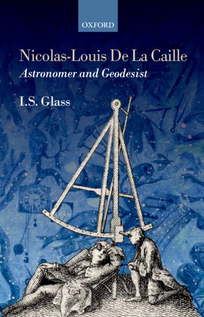 Nicolas-Louis De La Caille, Astronomer and Geodesist, PDF eBook