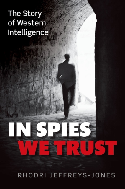 In Spies We Trust : The Story of Western Intelligence, EPUB eBook