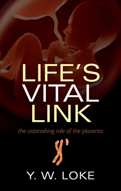 Life's Vital Link : The astonishing role of the placenta, PDF eBook
