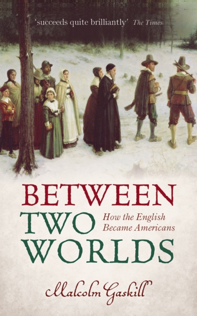 Between Two Worlds : How the English Became Americans, PDF eBook