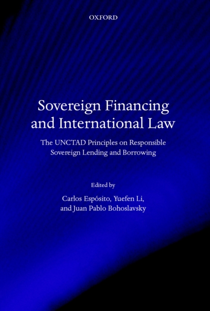 Sovereign Financing and International Law : The UNCTAD Principles on Responsible Sovereign Lending and Borrowing, EPUB eBook