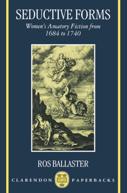 Seductive Forms : Women's Amatory Fiction from 1684 to 1740, PDF eBook