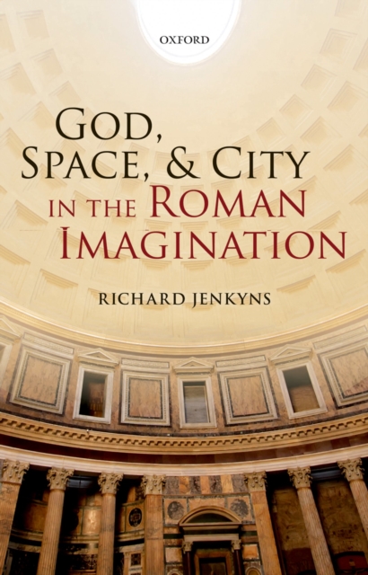 God, Space, and City in the Roman Imagination, PDF eBook
