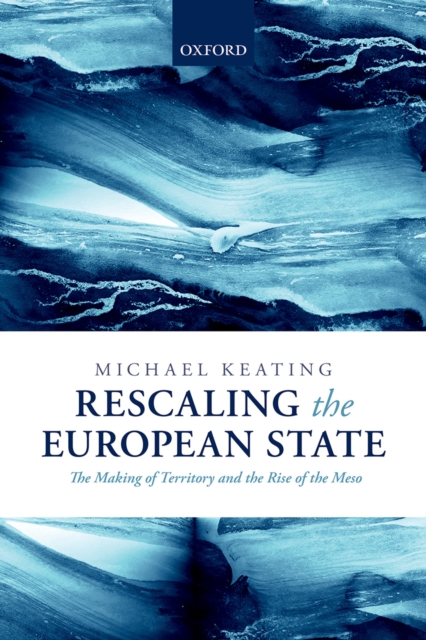 Rescaling the European State : The Making of Territory and the Rise of the Meso, PDF eBook