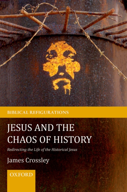 Jesus and the Chaos of History : Redirecting the Life of the Historical Jesus, PDF eBook