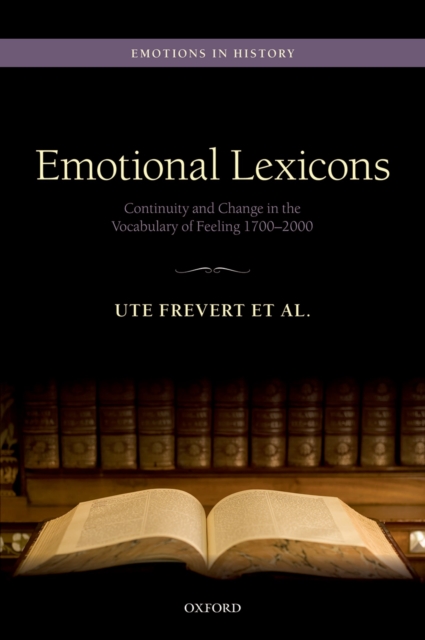 Emotional Lexicons : Continuity and Change in the Vocabulary of Feeling 1700-2000, PDF eBook
