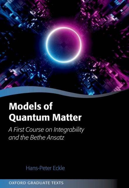 Models of Quantum Matter : A First Course on Integrability and the Bethe Ansatz, PDF eBook