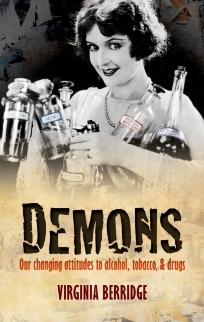 Demons : Our changing attitudes to alcohol, tobacco, and drugs, EPUB eBook