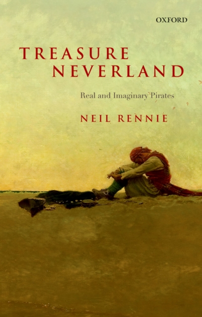 Treasure Neverland : Real and Imaginary Pirates, PDF eBook