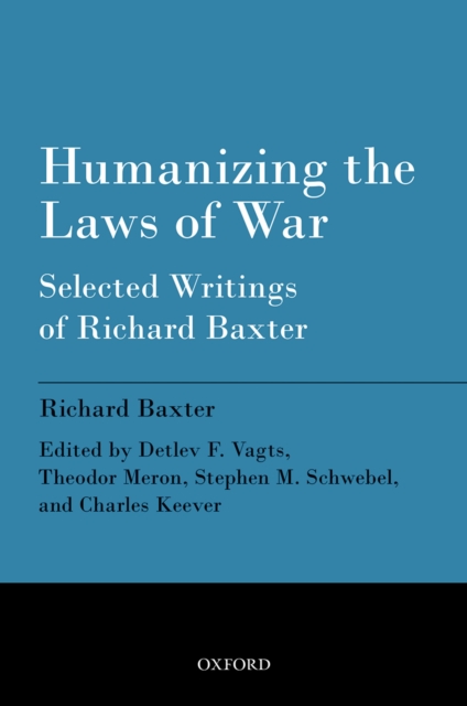 Humanizing the Laws of War : Selected Writings of Richard Baxter, PDF eBook