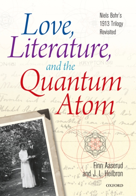 Love, Literature and the Quantum Atom : Niels Bohr's 1913 Trilogy Revisited, PDF eBook