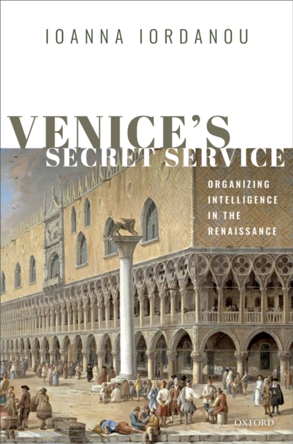 Venice's Secret Service : Organizing Intelligence in the Renaissance, PDF eBook
