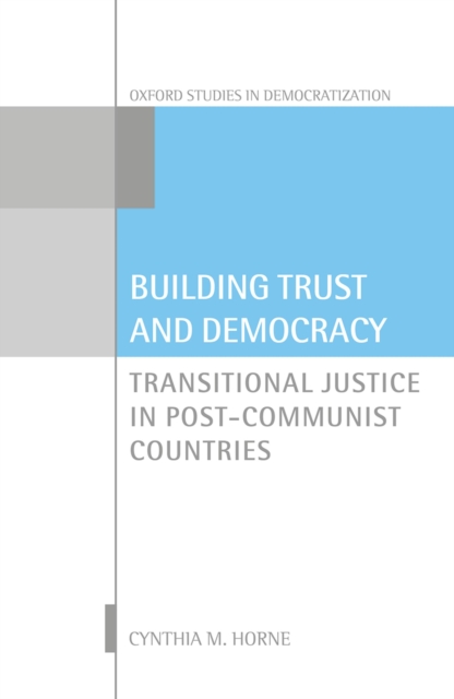 Building Trust and Democracy : Transitional Justice in Post-Communist Countries, PDF eBook