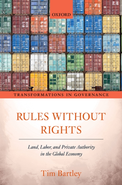 Rules without Rights : Land, Labor, and Private Authority in the Global Economy, EPUB eBook