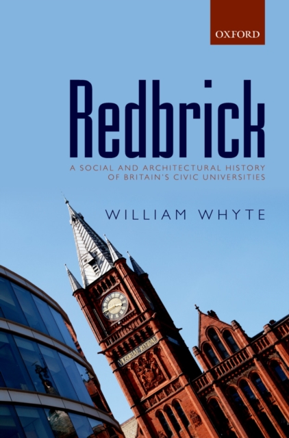 Redbrick : A Social and Architectural History of Britain's Civic Universities, EPUB eBook