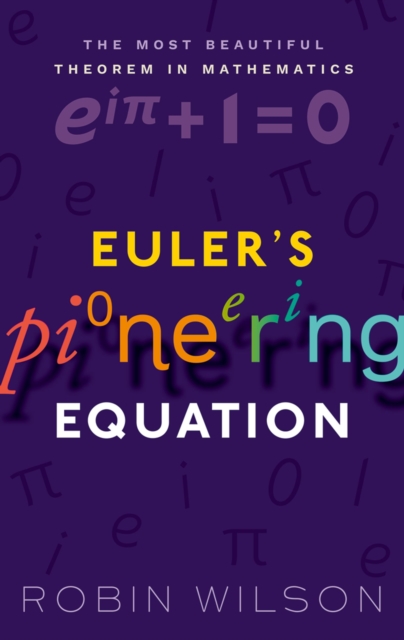 Euler's Pioneering Equation : The most beautiful theorem in mathematics, EPUB eBook