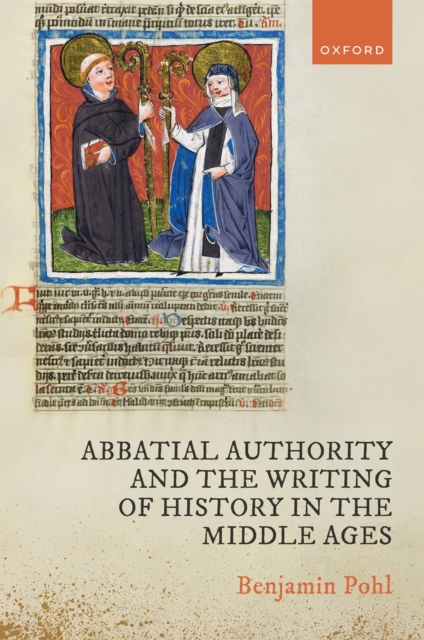 Abbatial Authority and the Writing of History in the Middle Ages, EPUB eBook