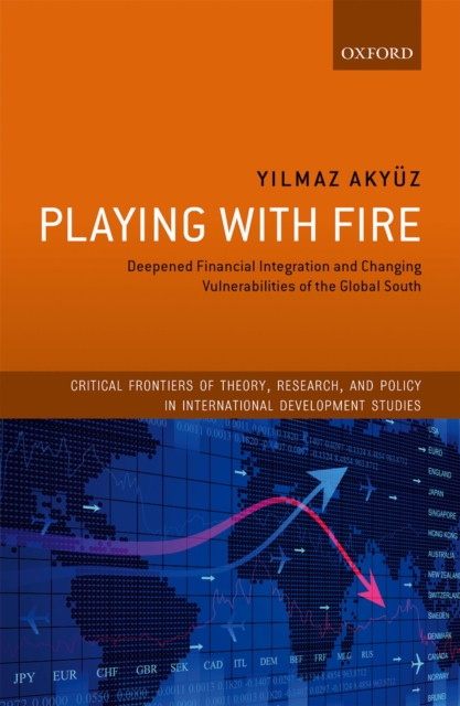 Playing with Fire : Deepened Financial Integration and Changing Vulnerabilities of the Global South, EPUB eBook