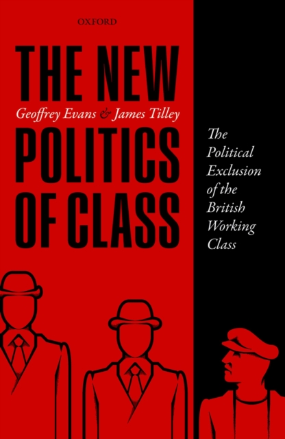 The New Politics of Class : The Political Exclusion of the British Working Class, EPUB eBook