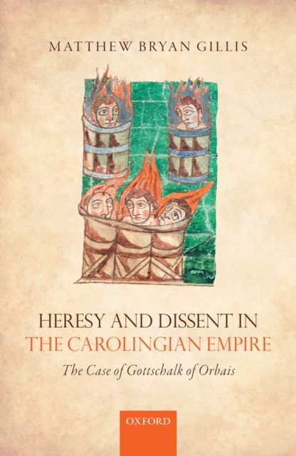 Heresy and Dissent in the Carolingian Empire : The Case of Gottschalk of Orbais, EPUB eBook