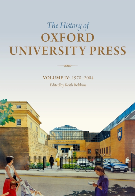 The History of Oxford University Press: Volume IV : 1970 to 2004, PDF eBook