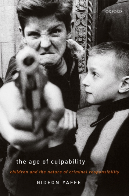 The Age of Culpability : Children and the Nature of Criminal Responsibility, PDF eBook
