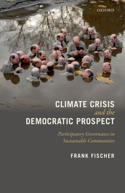 Climate Crisis and the Democratic Prospect : Participatory Governance in Sustainable Communities, PDF eBook