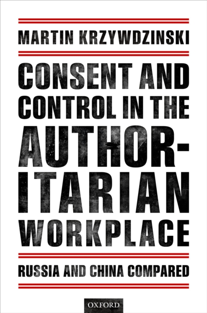 Consent and Control in the Authoritarian Workplace : Russia and China Compared, EPUB eBook