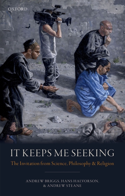 It Keeps Me Seeking : The Invitation from Science, Philosophy and Religion, EPUB eBook