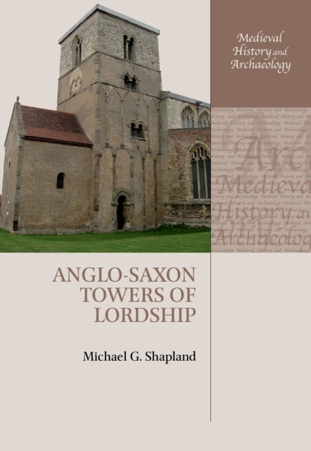 Anglo-Saxon Towers of Lordship, PDF eBook