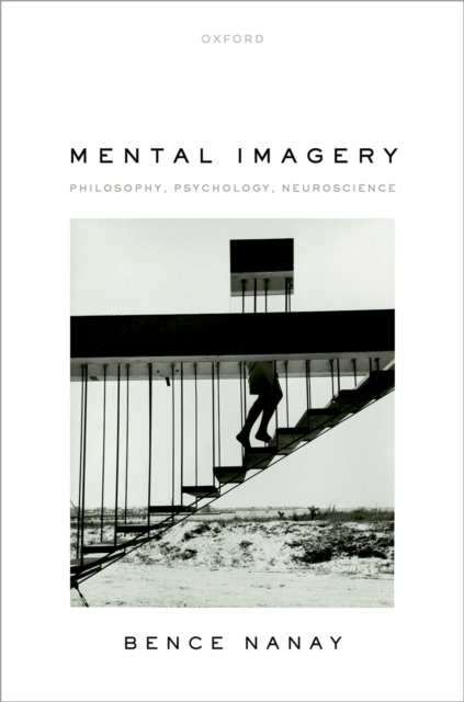 Mental Imagery : Philosophy, Psychology, Neuroscience, PDF eBook