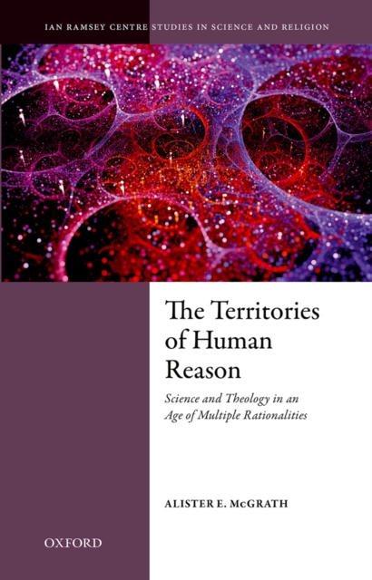 The Territories of Human Reason : Science and Theology in an Age of Multiple Rationalities, PDF eBook