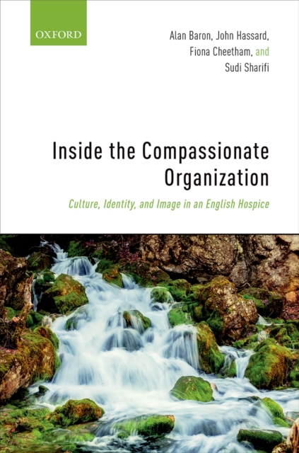 Inside the Compassionate Organization : Culture, Identity, and Image in an English Hospice, EPUB eBook