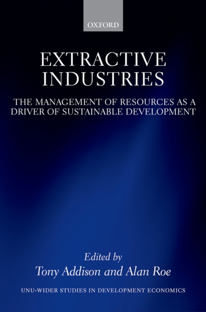 Extractive Industries : The Management of Resources as a Driver of Sustainable Development, PDF eBook