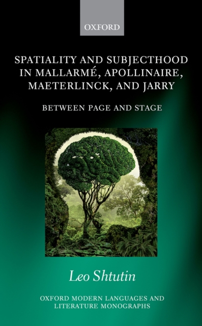 Spatiality and Subjecthood in Mallarme, Apollinaire, Maeterlinck, and Jarry : Between Page and Stage, EPUB eBook