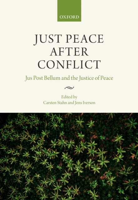 Just Peace After Conflict : Jus Post Bellum and the Justice of Peace, PDF eBook