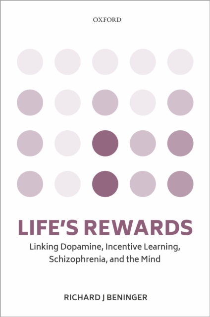 Life's rewards : Linking dopamine, incentive learning, schizophrenia, and the mind, EPUB eBook