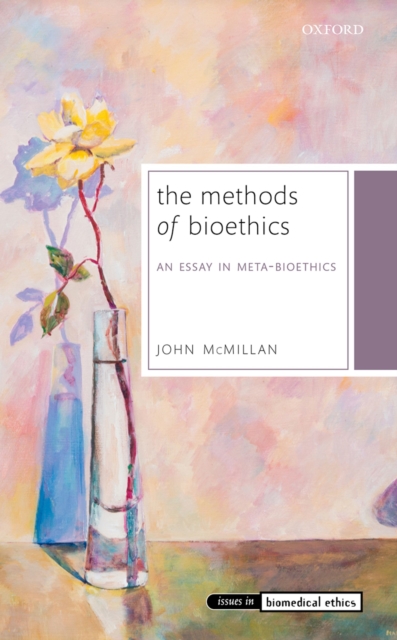The Methods of Bioethics : An Essay in Meta-Bioethics, EPUB eBook