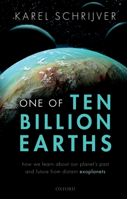 One of Ten Billion Earths : How we Learn about our Planet's Past and Future from Distant Exoplanets, PDF eBook