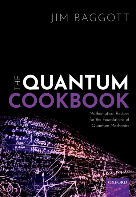 The Quantum Cookbook : Mathematical Recipes for the Foundations of Quantum Mechanics, PDF eBook