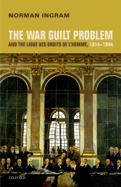 The War Guilt Problem and the Ligue des droits de l'homme, 1914-1944, EPUB eBook