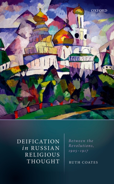 Deification in Russian Religious Thought : Between the Revolutions, 1905-1917, PDF eBook