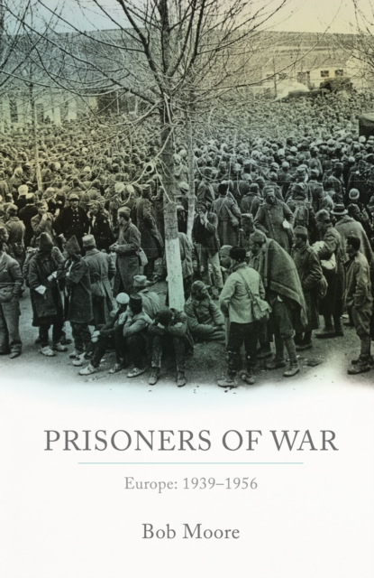 Prisoners of War : Europe: 1939-1956, PDF eBook