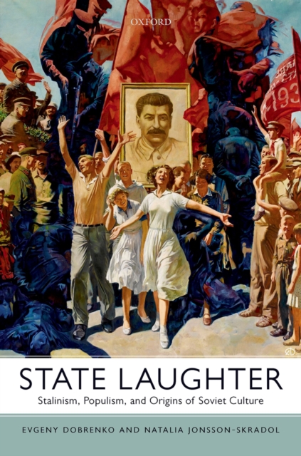 State Laughter : Stalinism, Populism, and Origins of Soviet Culture, PDF eBook