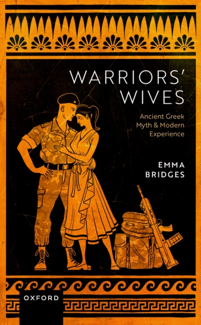 Warriors' Wives : Ancient Greek Myth and Modern Experience, PDF eBook
