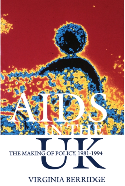 AIDS in the UK : The Making of Policy, 1981-1994, EPUB eBook