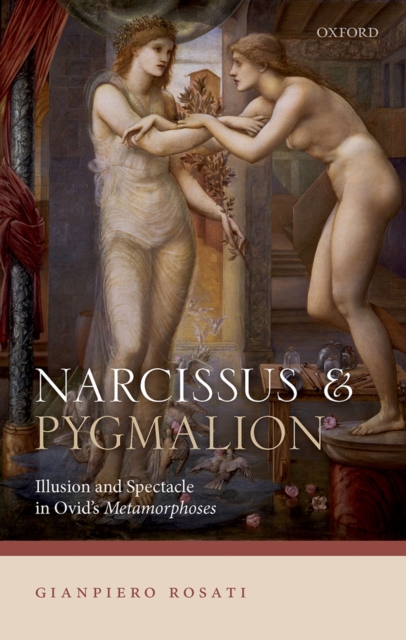 Narcissus and Pygmalion : Illusion and Spectacle in Ovid's Metamorphoses, EPUB eBook