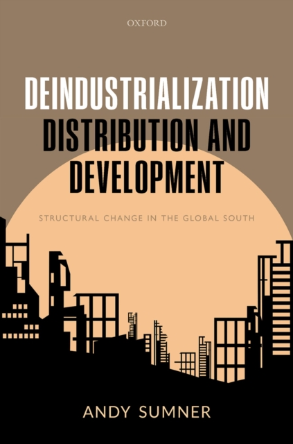 Deindustrialization, Distribution, and Development : Structural Change in the Global South, PDF eBook