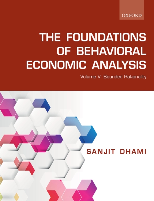 The Foundations of Behavioral Economic Analysis : Volume V: Bounded Rationality, PDF eBook